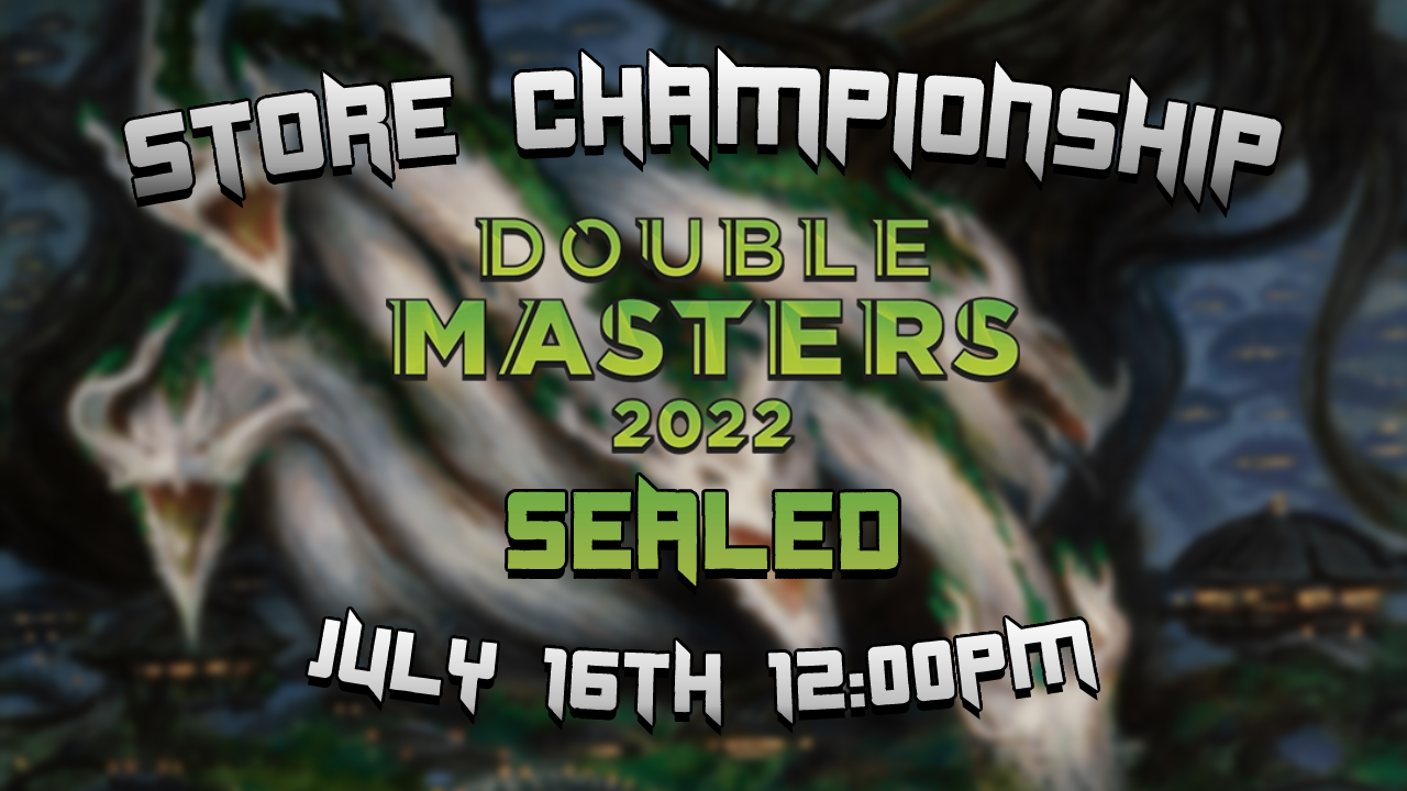 (7/16) Store Championship - Double Masters 2022 Sealed 12:00PM